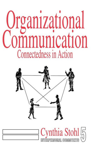 Organizational Communication: Connectedness in Action / Edition 1