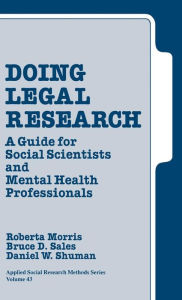 Title: Doing Legal Research: A Guide for Social Scientists and Mental Health Professionals, Author: Roberta A. Morris