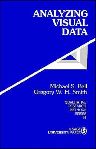Title: Analyzing Visual Data / Edition 1, Author: Michael S. Ball