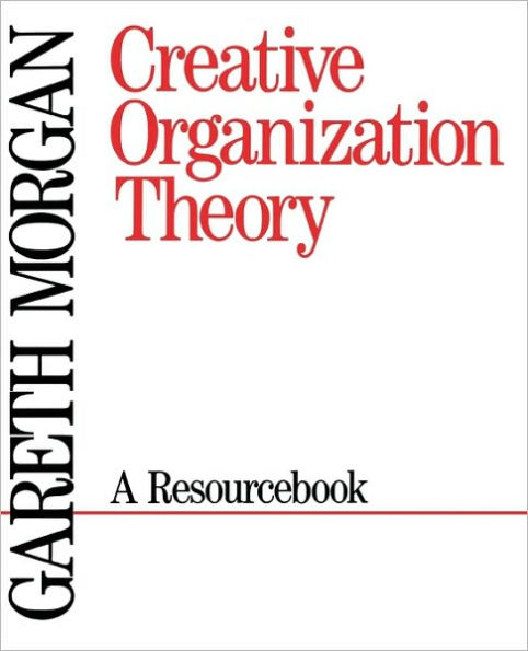 Creative Organization Theory: A Resourcebook / Edition 1