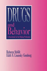 Title: Drugs and Behavior: A Sourcebook for the Human Services / Edition 1, Author: Rebecca Schilit