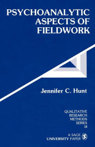 Title: Psychoanalytic Aspects of Fieldwork / Edition 1, Author: Jennifer C. Hunt