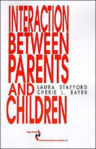 Title: Interaction between Parents and Children / Edition 1, Author: Laura L. (Lynne) Stafford