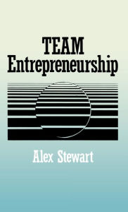 Title: Team Entrepreneurship / Edition 1, Author: Alex Stewart
