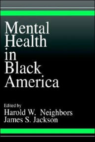 Title: Mental Health in Black America / Edition 1, Author: Harold W. Neighbors