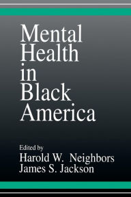 Title: Mental Health in Black America / Edition 1, Author: Harold W. Neighbors