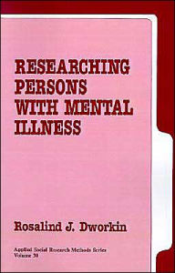 Title: Researching Persons with Mental Illness / Edition 1, Author: Rosalind J. Dworkin