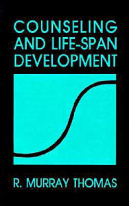 Title: Counseling and Life-Span Development / Edition 1, Author: R. Murray Thomas