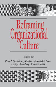 Title: Reframing Organizational Culture / Edition 1, Author: Peter J. Frost