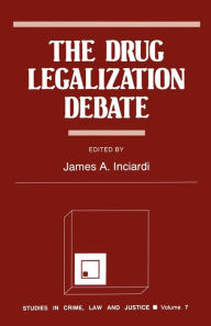 Title: The Drug Legalization Debate / Edition 1, Author: James A. Inciardi