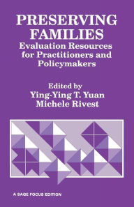 Title: Preserving Families: Evaluation Resources for Practitioners and Policymakers, Author: Ying-Ying T. Yuan