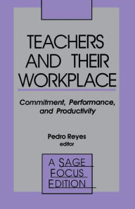 Title: Teachers and Their Workplace : Commitment, Performance, and Productivity / Edition 1, Author: Pedro Reyes