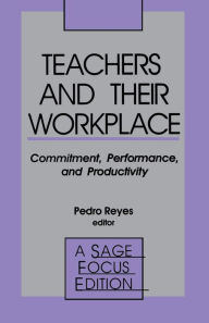 Title: Teachers and Their Workplace: Commitment, Performance, and Productivity / Edition 1, Author: Pedro Reyes
