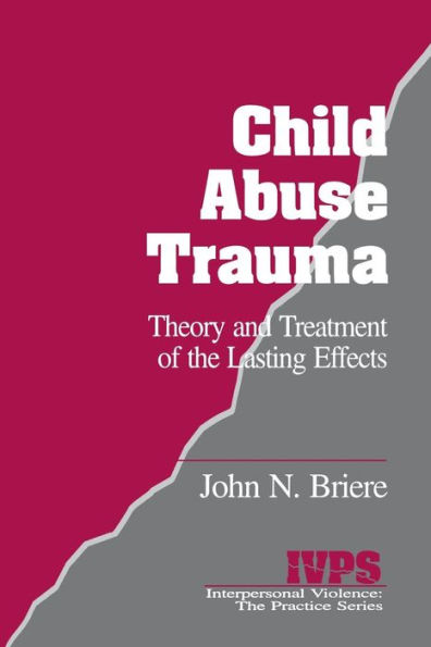 Child Abuse Trauma: Theory and Treatment of the Lasting Effects / Edition 1