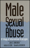 Title: Male Sexual Abuse: A Trilogy of Intervention Strategies / Edition 1, Author: John C. Gonsiorek