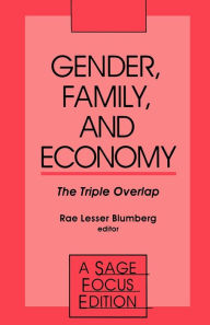 Title: Gender, Family and Economy: The Triple Overlap / Edition 1, Author: Rae Lesser Blumberg
