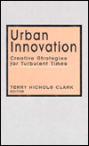 Title: Urban Innovation: Creative Strategies for Turbulent Times / Edition 1, Author: Terry Nichols Clark