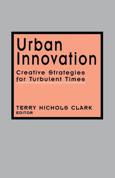 Urban Innovation: Creative Strategies for Turbulent Times / Edition 1