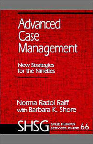 Title: Advanced Case Management: New Strategies for the Nineties / Edition 1, Author: Norma Radol Raiff