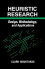 Heuristic Research: Design, Methodology, and Applications / Edition 1