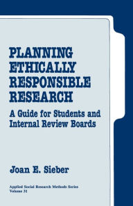 Title: Planning Ethically Responsible Research: A Guide for Students and Internal Review Boards / Edition 1, Author: Joan E. Sieber