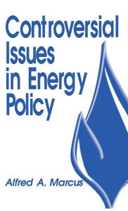 Title: Controversial Issues in Energy Policy / Edition 1, Author: Alfred A. Marcus