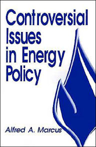 Title: Controversial Issues in Energy Policy / Edition 1, Author: Alfred A. Marcus