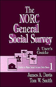 Title: The NORC General Social Survey: A User's Guide / Edition 1, Author: James A. Davis