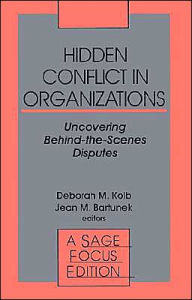 Title: Hidden Conflict In Organizations: Uncovering Behind-the-Scenes Disputes / Edition 1, Author: Deborah M. Kolb