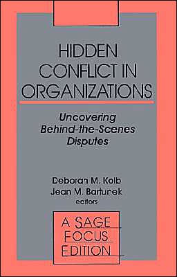 Hidden Conflict In Organizations: Uncovering Behind-the-Scenes Disputes / Edition 1