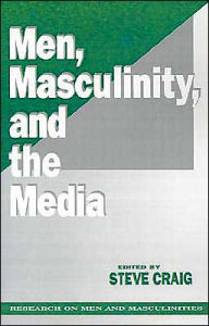 Title: Men, Masculinity and the Media / Edition 1, Author: Steve Craig