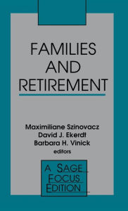 Title: Families and Retirement / Edition 1, Author: Maximiliane E. Szinovacz