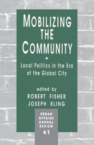 Title: Mobilizing the Community: Local Politics in the Era of the Global City / Edition 1, Author: Robert Fisher