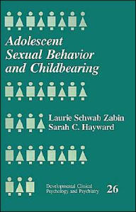Title: Adolescent Sexual Behavior and Childbearing / Edition 1, Author: Laurie Schwab Zabin