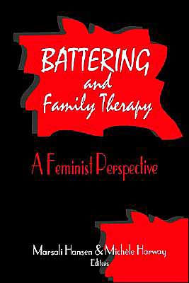 Battering and Family Therapy: A Feminist Perspective / Edition 1