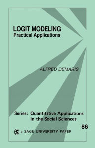 Title: Logit Modeling: Practical Applications / Edition 1, Author: Alfred DeMaris