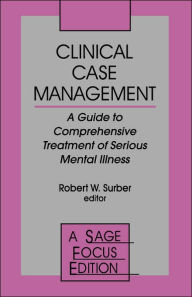 Title: Clinical Case Management: A Guide to Comprehensive Treatment of Serious Mental Illness / Edition 1, Author: Robert W. Surber