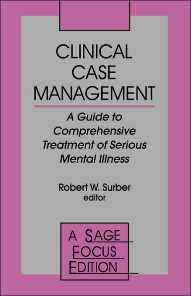 Clinical Case Management: A Guide to Comprehensive Treatment of Serious Mental Illness / Edition 1