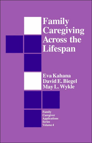 Family Caregiving Across the Lifespan / Edition 1