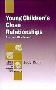 Title: Young Children's Close Relationships: Beyond Attachment / Edition 1, Author: Judy Dunn
