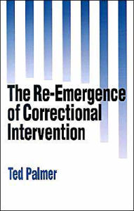 Title: The Re-Emergence of Correctional Intervention / Edition 1, Author: Ted Palmer