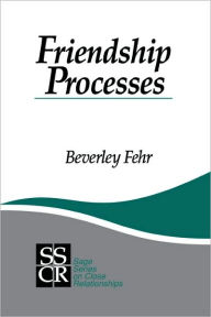 Title: Friendship Processes / Edition 1, Author: Beverley Fehr
