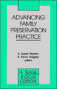 Title: Advancing Family Preservation Practice / Edition 1, Author: E . Susan Morton