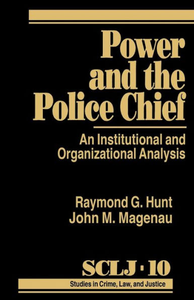 Power and the Police Chief: An Institutional and Organizational Analysis / Edition 1