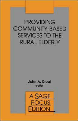 Providing Community-Based Services to the Rural Elderly / Edition 1