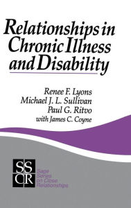 Title: Relationships in Chronic Illness and Disability (Sage Series on Close Relationships #11), Author: Renee F. Lyons