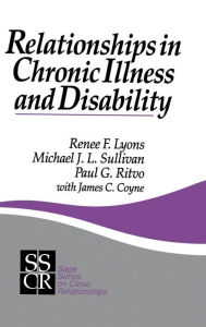 Title: Relationships in Chronic Illness and Disability / Edition 1, Author: Renee F. Lyons