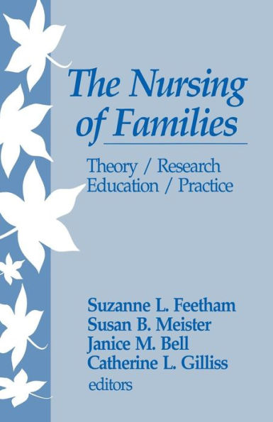 The Nursing of Families: Theory/Research/Education/Practice / Edition 1