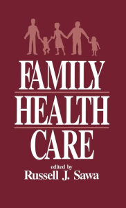 Title: Family Health Care / Edition 1, Author: Russell J. Sawa