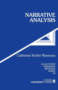 Title: Narrative Analysis (Qualitative Research Methods Series #30) / Edition 1, Author: Catherine Kohler Riessman